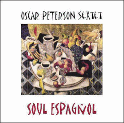 Oscar Peterson Sextet - Soul Espagñol