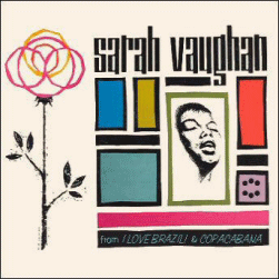 Sarah Vaughan - from I Love Brazil & Copacabana